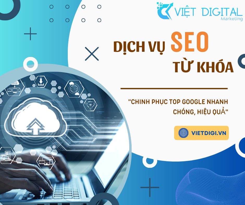 Dịch vụ SEO từ khóa lên TOP Google của Việt Digital