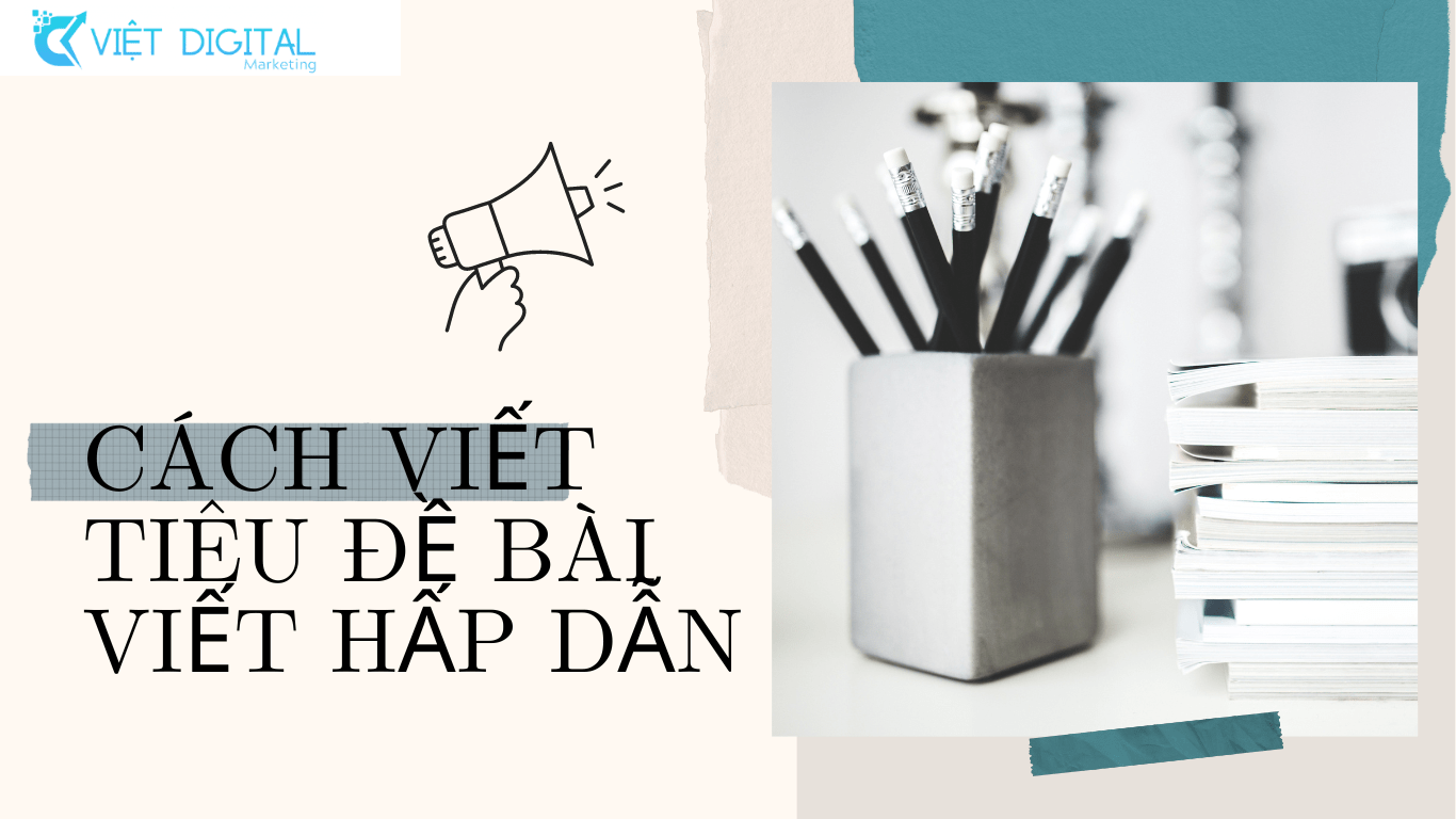 Cách viết tiêu đề bài viết hấp dẫn